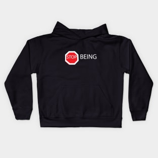 STOP BEING Kids Hoodie